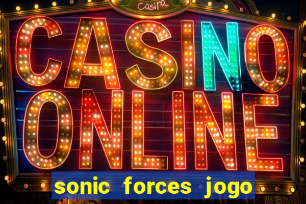 sonic forces jogo de corrida dinheiro infinito